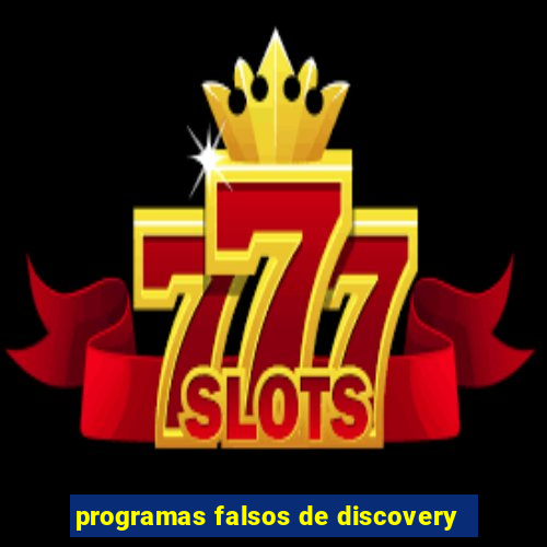 programas falsos de discovery